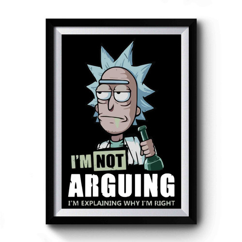 I'm Not Arguing Rick And Morty Premium Poster