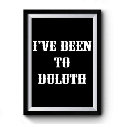 I've Been To Duluth Minnesota Mn Wally John Candy Premium Poster