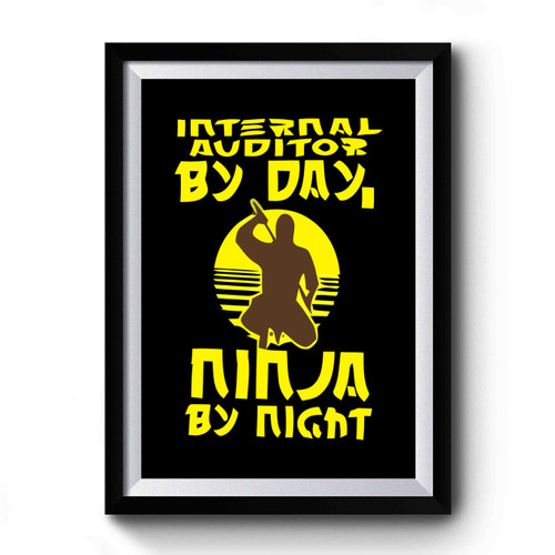 Internal Auditor By Day Ninja By Night Premium Poster