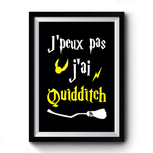 J'peux Pas J'ai Quidditch Harry Potter Premium Poster