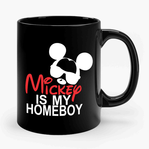 Mickey Is My Homeboy Mickey Mouse Ceramic Mug