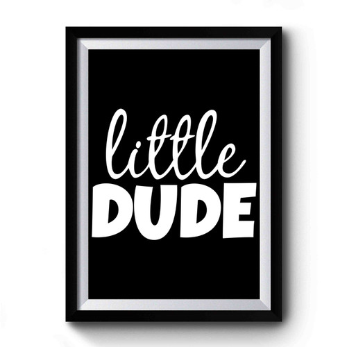 Little Dude Premium Poster