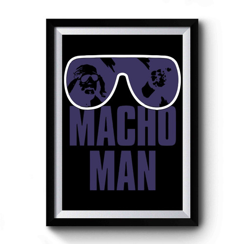 Macho Man Funny Premium Poster