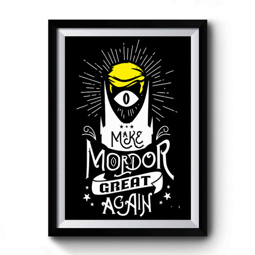 Make Mordor Great Again Donald Trump Lotr Parody Mashup Funny Premium Poster