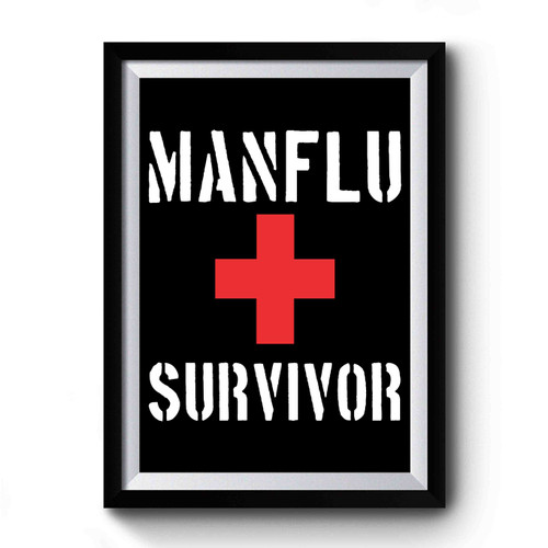 Man Flu Survivor Funny Printed Slogan Joke Premium Poster