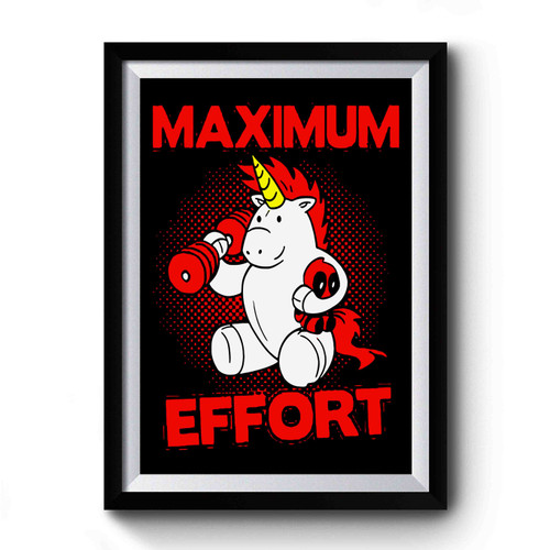 Maximum Effort Unicorn Deadpool Comedy Premium Poster