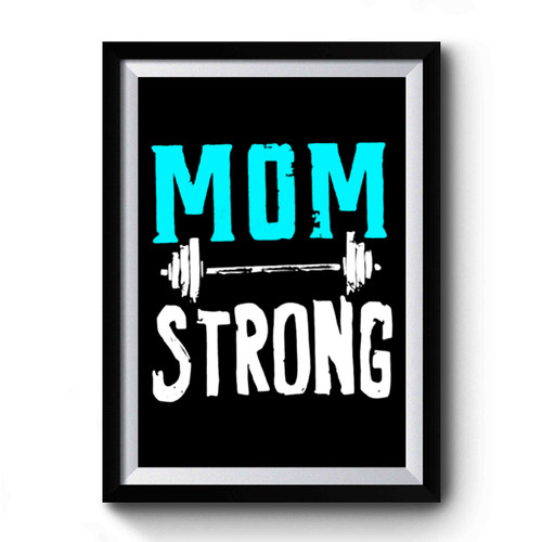 Mom Strong Motivational Quote Premium Poster