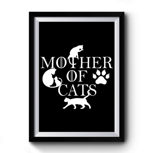 Mother Of Cats Funny Mother Of Dragons Got Game Of Thrones Premium Poster