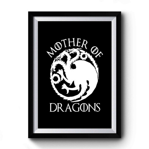 Mother Of Dragons Game Of Thrones Khaleesi Premium Poster