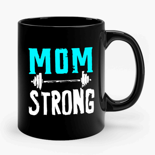 Mom Strong Motivational Quote Ceramic Mug