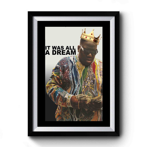 Notorious Big Biggie Smalls It Was All A Dream Premium Poster