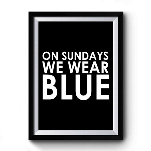 On Sundays We Wear Blue Panthers Premium Poster