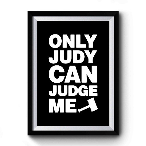 Only Judy Can Judge Me Court Tv Premium Poster