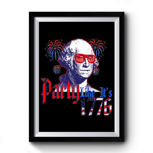 Party Like It's 1776 Usa Patriotic George Washington America 4th Of July Drinking Party Premium Poster