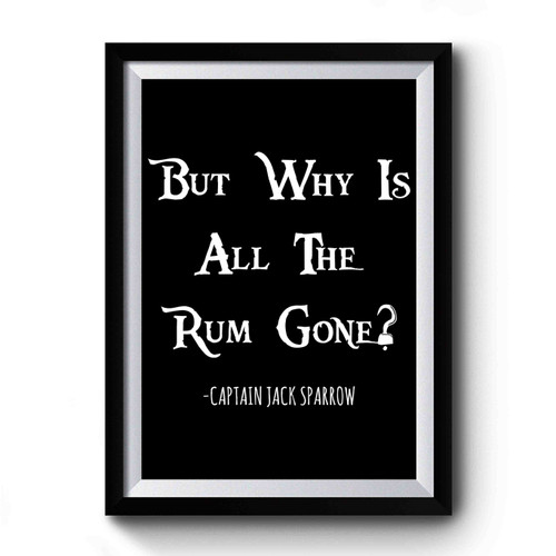 Pirates Of The Caribbean Jack Sparrow Rum Gone Quote Premium Poster
