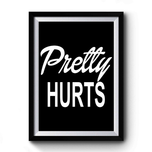 Pretty Hurts Premium Poster