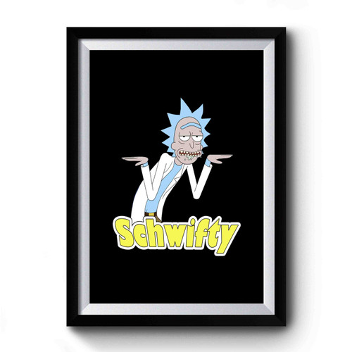 Rick And Morty Get Schwifty Inspired Premium Poster