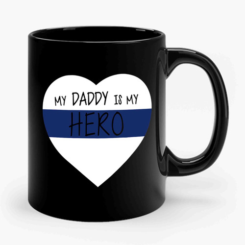My Daddy Is My Hero Ceramic Mug