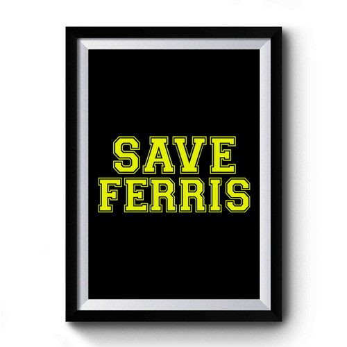 Save Ferris Boys Retro Movie Ferris Buellers Day Off Premium Poster
