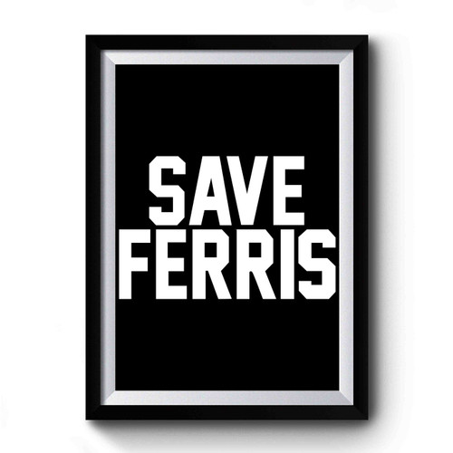 Save Ferris Classic 80's Movie Funny Parody Premium Poster