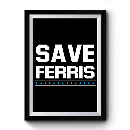 Save Ferris Ferris Bueller 1 Premium Poster