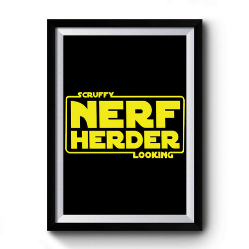 Scruffy Looking Nerf Herder 1 Premium Poster
