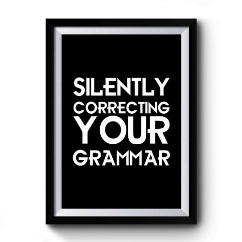 Silently Correcting Your Grammar Funny Premium Poster