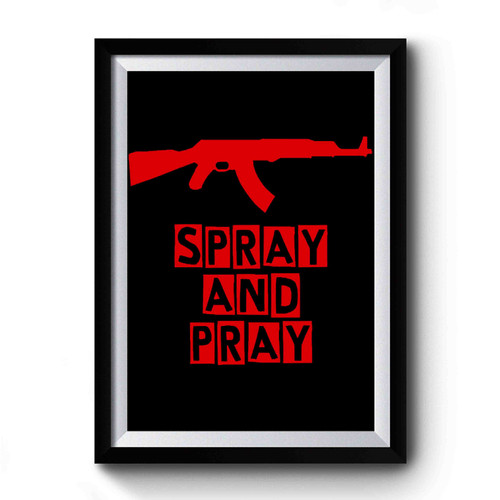 Spray And Pray Gun Premium Poster