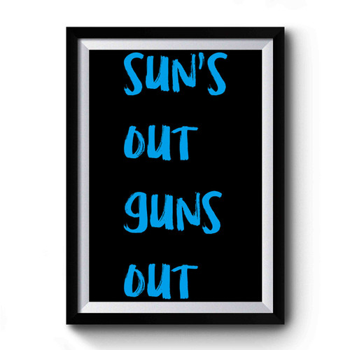 Suns Out Guns Out Cant Ban These Guns Obama Guns 22 Jump Street Premium Poster
