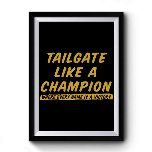 Tailgate Like A Champion Premium Poster