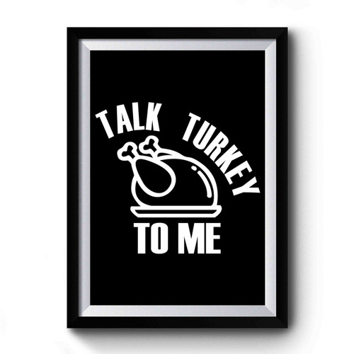 Talk Turkey To Me Premium Poster