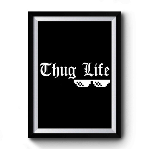 Thug Life Meme Premium Poster
