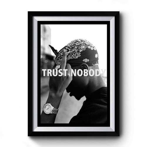 Tupac 2 Pac Shakur Trust Nobody Funny Premium Poster