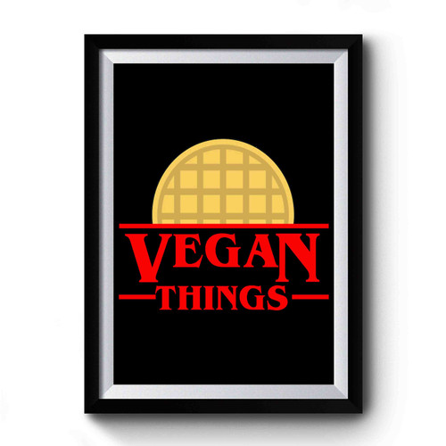 Vegan Things Vegan Waffle Stranger Things Eggo Premium Poster