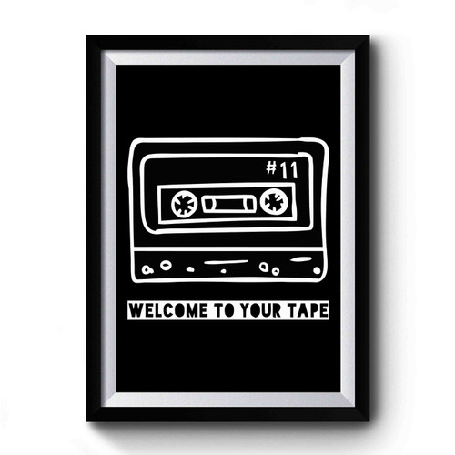 Welcome To Your Tape Cassette Tape Hannah Baker 13 Reasons Why Premium Poster