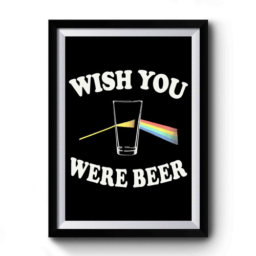 Wish You Were Beer Rainbow Glasses Beer Rocker Alcoholic Premium Poster