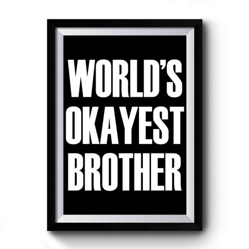 World's Okayest Brother Premium Poster