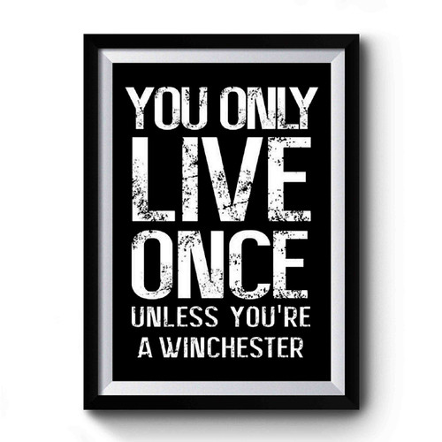 Yolo You Only Live Once Unless You're A Winchester Supernatural Premium Poster