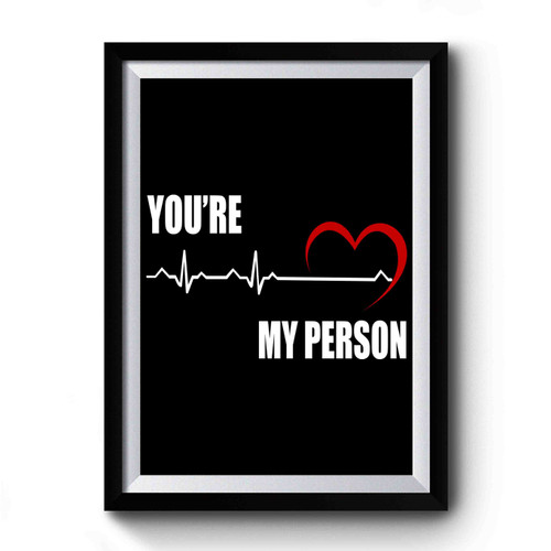 You're My Person Heartbeat Grey's Anatomy Premium Poster