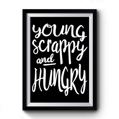 Young Scrappy And Hungry Song Lyrics Quote Premium Poster