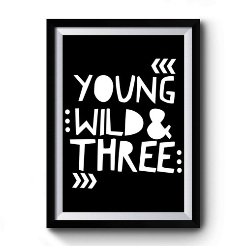 Young Wild And Three Premium Poster