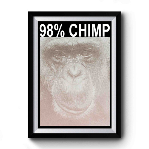 98 Percent Chimp Premium Poster