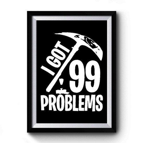 99 Problems Fan Made Fortnite Premium Poster