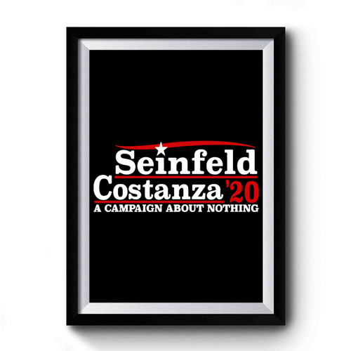 A Campaign About Nothing Seinfeld And Constanza 2020 Premium Poster