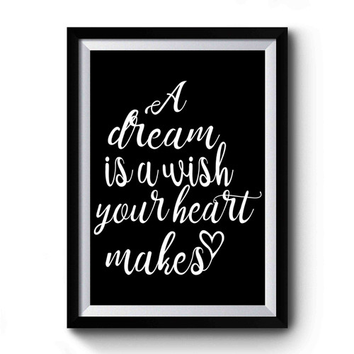 A Dream Is A Wish Your Heart Makes Disney Premium Poster