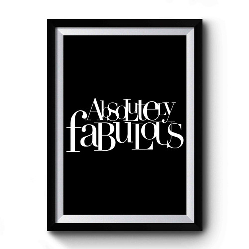 Absolutely Fabulous Premium Poster