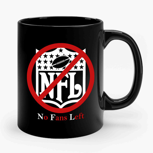Nfl Boycott No Fans Left Ceramic Mug