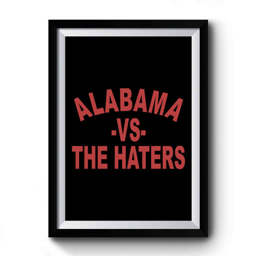 Alabama Vs The Haters Premium Poster