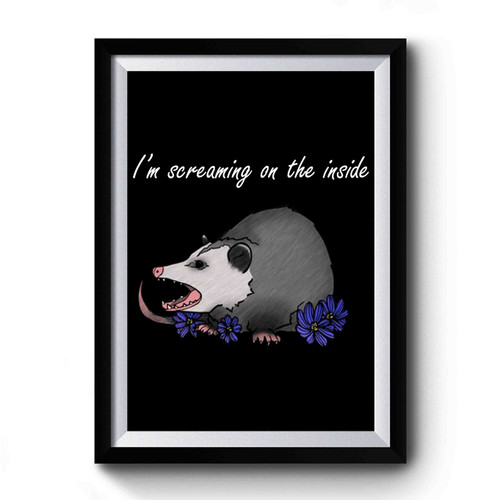 Angry Opossum I'm Screaming On The Inside Premium Poster