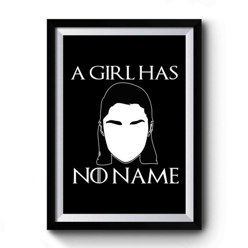 Arya Stark A Girl Has No Name Game Of Thrones Premium Poster